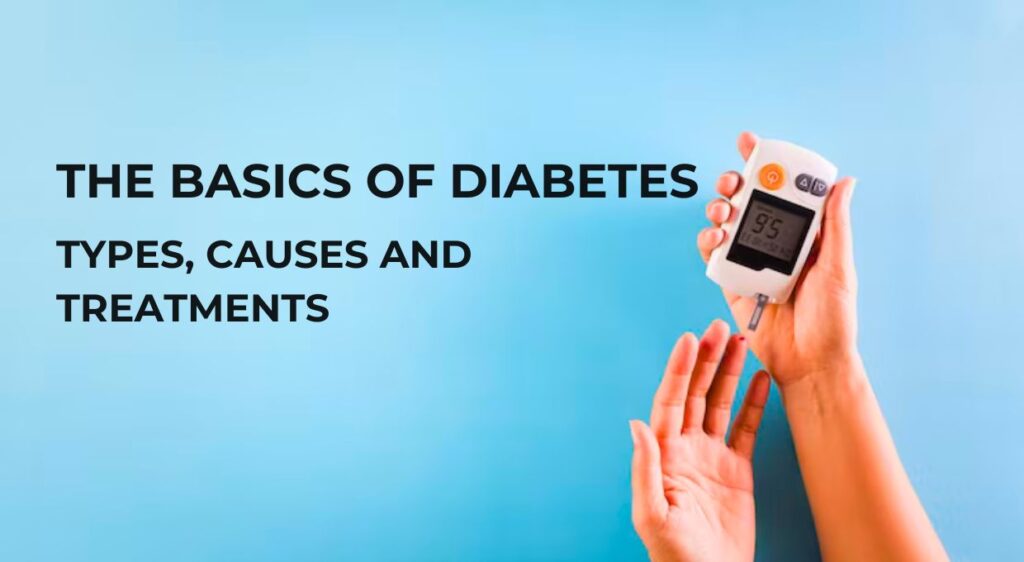 What is Diabetes: Types, Causes and Treatments