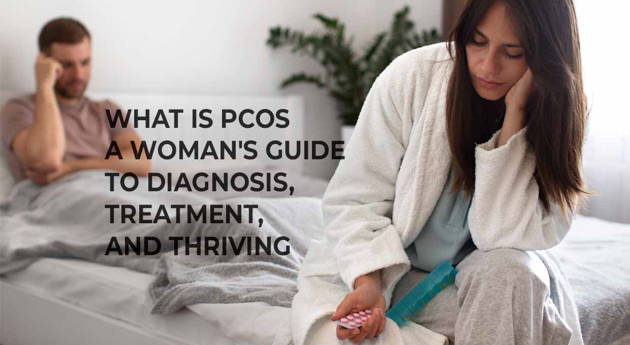 What Is PCOS A Woman's Guide To Diagnosis, Treatment, And Thriving