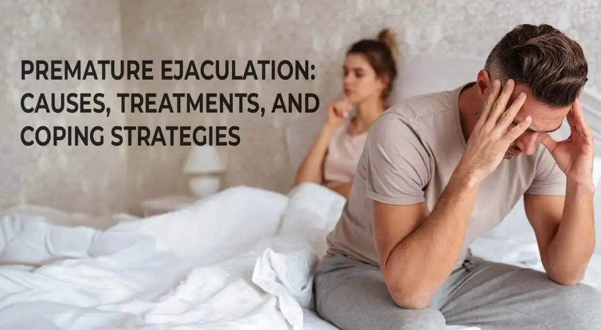 Premature Ejaculation: Causes, Treatments, and Coping Strategies